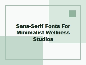 Sans-Serif Fonts for Minimal Wellness Studios