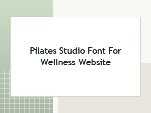 Choosing a Pilates Studio Font for a Wellness Website