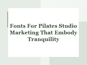 Serene Fonts for Pilates Studio Branding