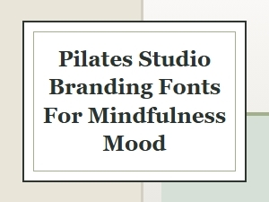Typography for a Mindful Pilates Studio Atmosphere
