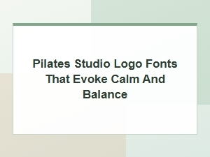 Logo Fonts for a Calming Pilates Studio